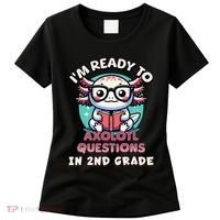 Funny 2nd Grade IM Ready To Axolotl Questions In 2nd Grade Gift Women's T-Shirt thumb 0