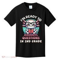 Funny 2nd Grade IM Ready To Axolotl Questions In 2nd Grade Gift Kids T-Shirt thumb 0