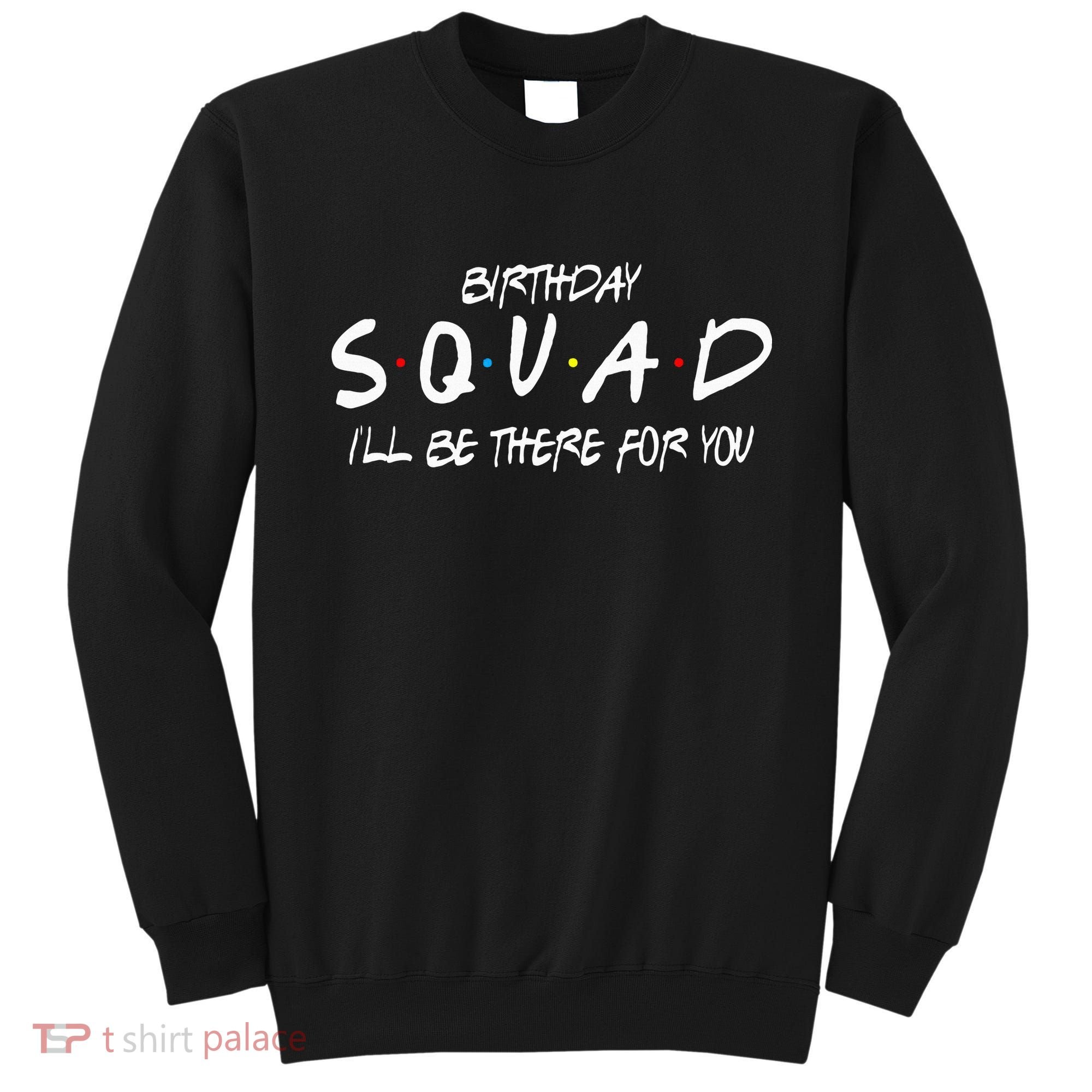 Friends 30th 40th 50th Birthday Squad Sweatshirt