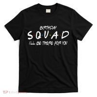 Friends 30th 40th 50th Birthday Squad T-Shirt thumb 0