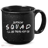 Friends 30th 40th 50th Birthday Squad 15oz Campfire Ceramic Mug thumb 0
