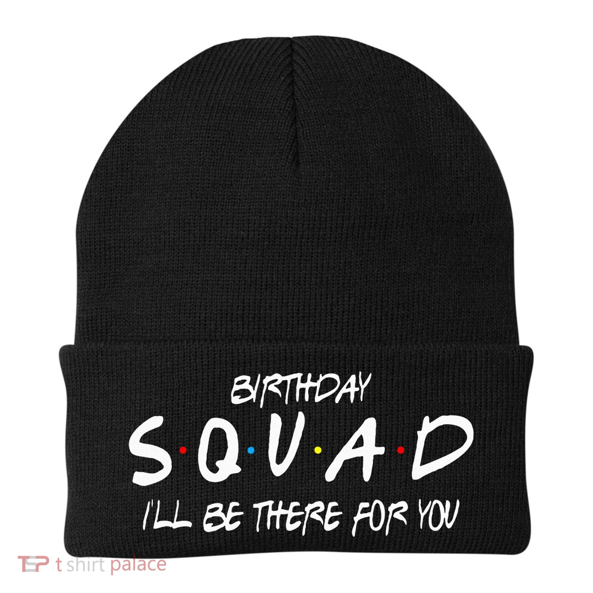 Friends 30th 40th 50th Birthday Squad Beanie