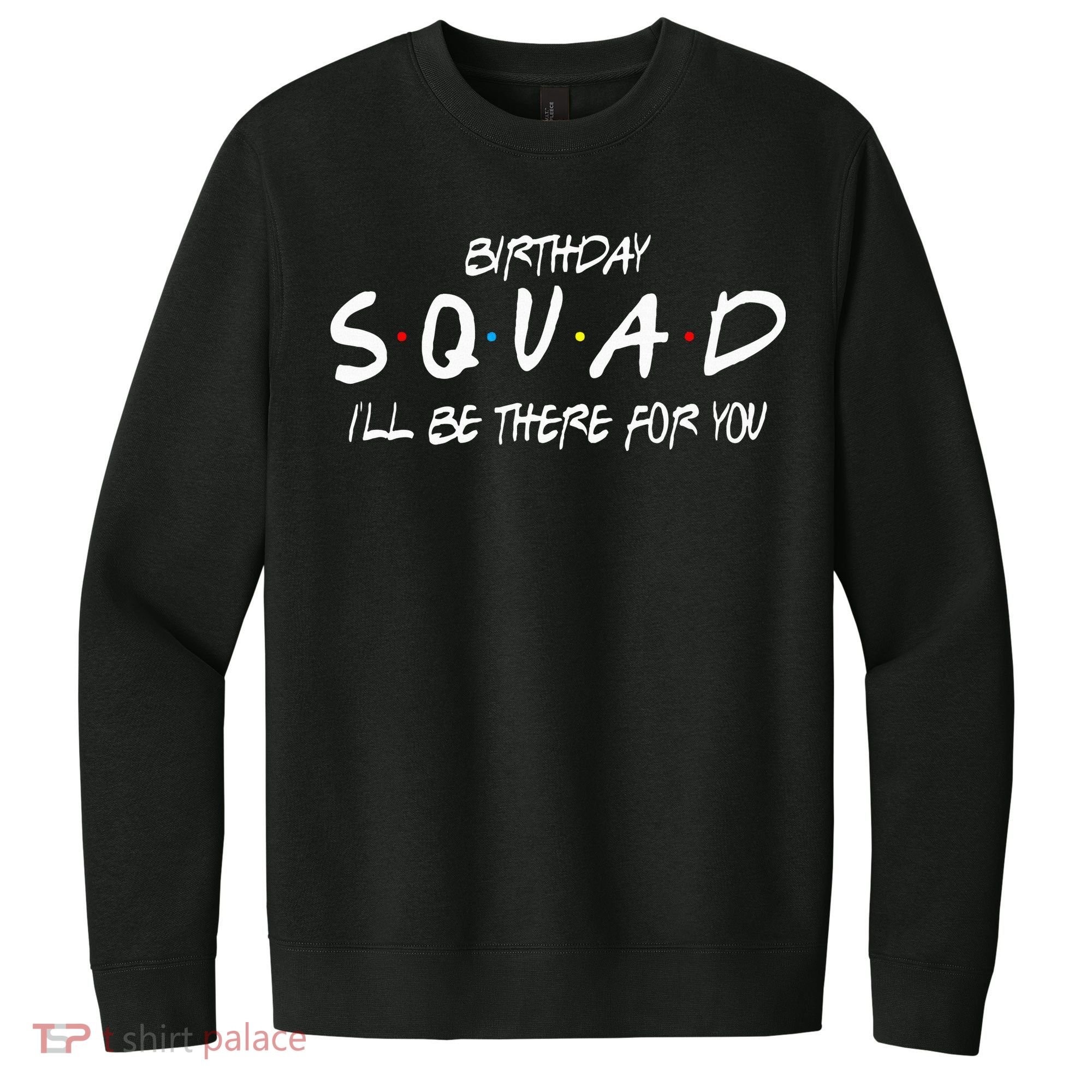 Friends 30th 40th 50th Birthday Squad V.I.T. Fleece Crew Sweatshirt
