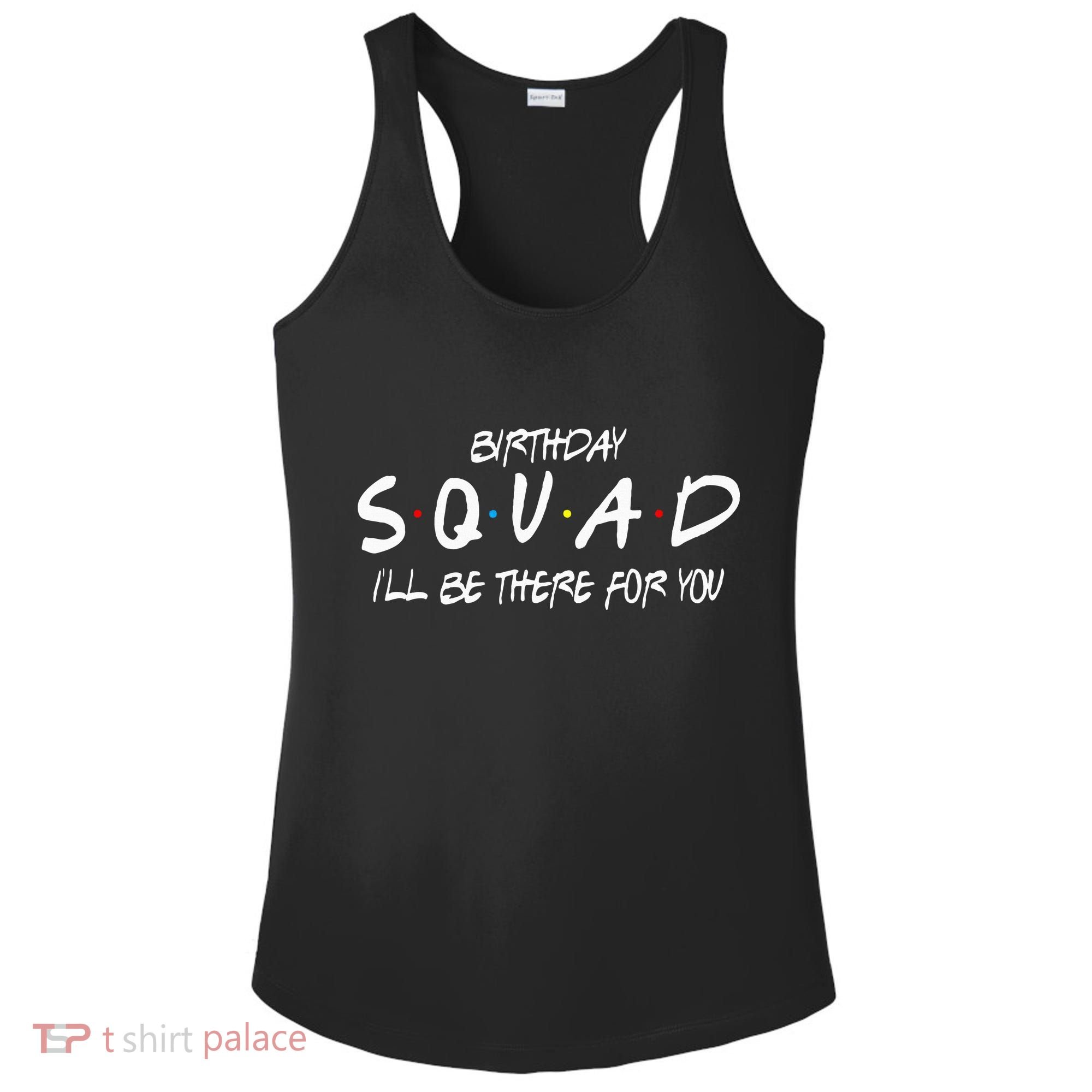 Friends 30th 40th 50th Birthday Squad Ladies PosiCharge Competitor Racerback Tank