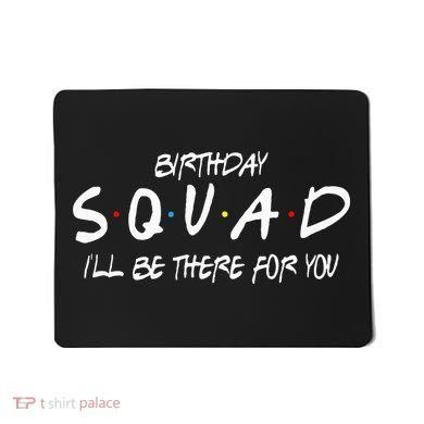 Friends 30th 40th 50th Birthday Squad Mousepad