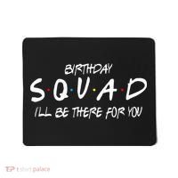 Friends 30th 40th 50th Birthday Squad Mousepad thumb 0