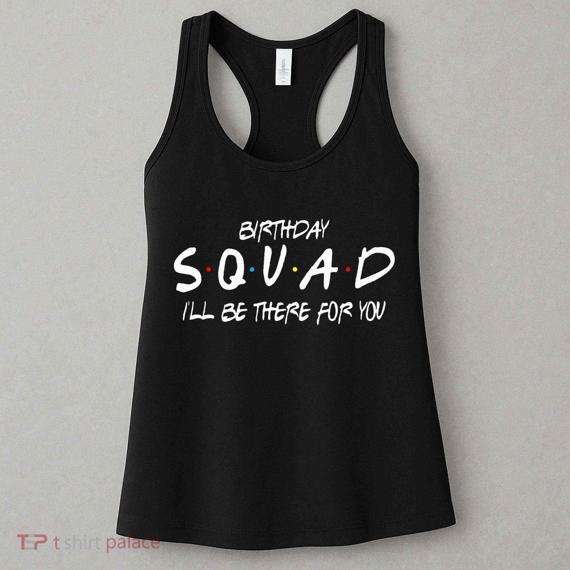 Friends 30th 40th 50th Birthday Squad Women's Tank Top