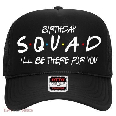 Friends 30th 40th 50th Birthday Squad Hat