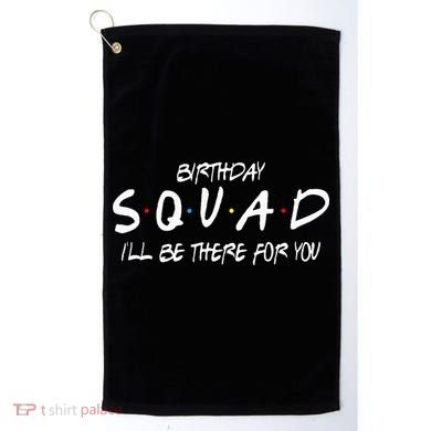 Friends 30th 40th 50th Birthday Squad Golf Towel