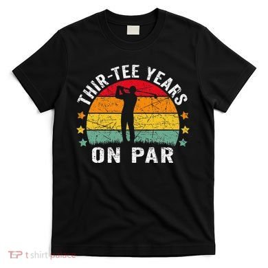 Funny 30th Birthday Golf Pun Retro Sunset 30 Year Old Golfer T-Shirt