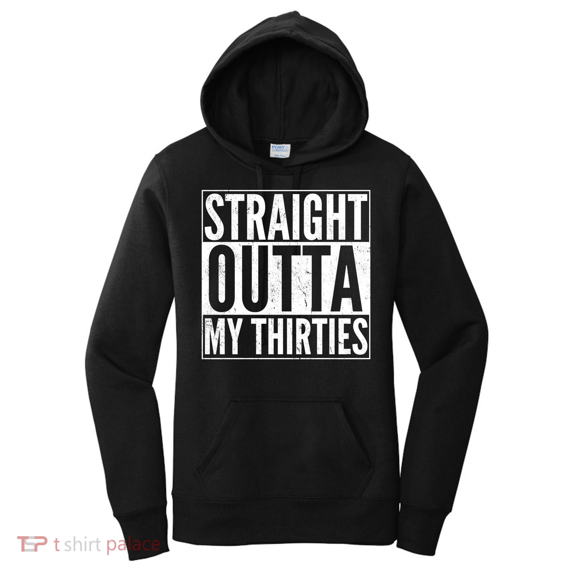 Funny 30th Birthday Straight Outta My Thirties Women's Hoodie