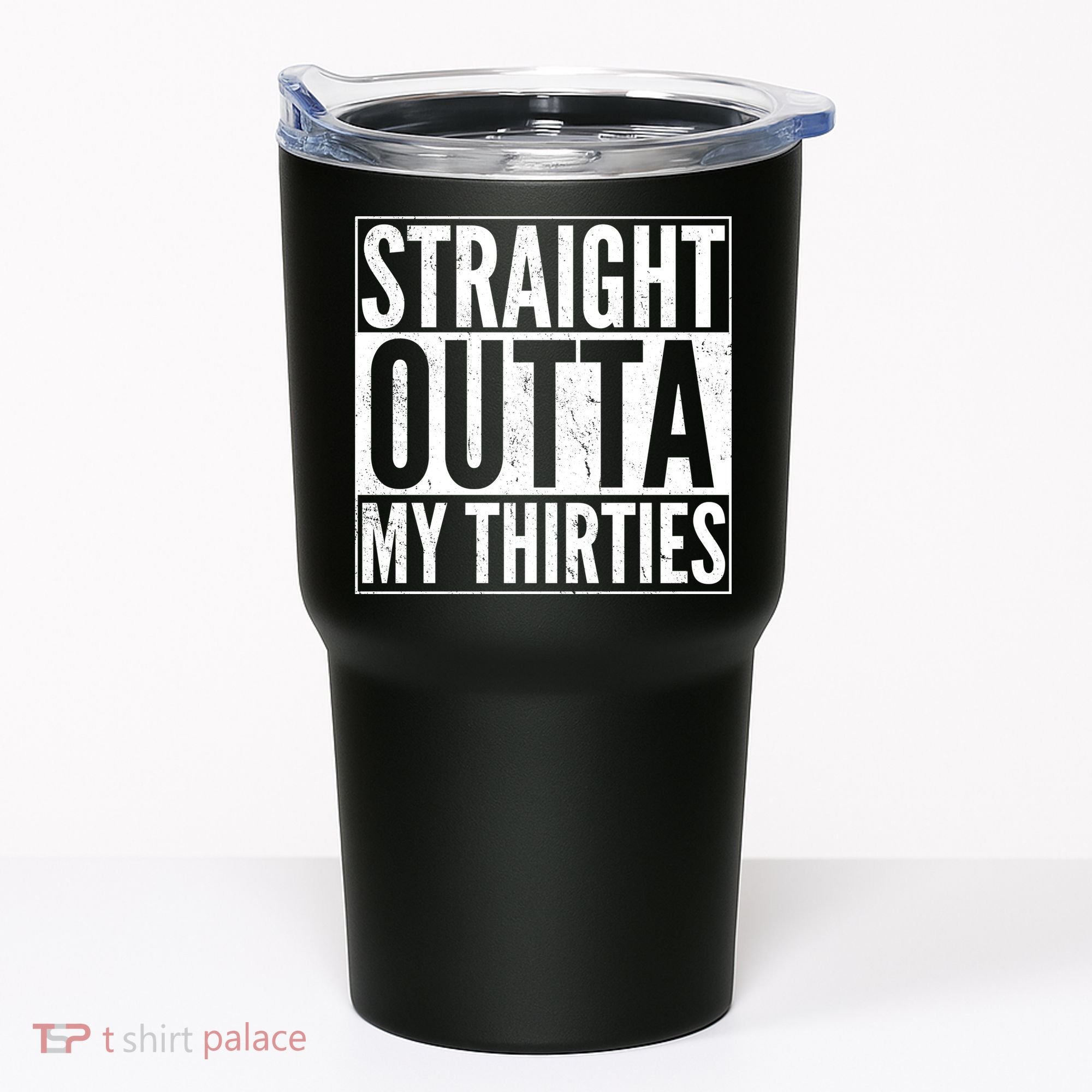 Funny 30th Birthday Straight Outta My Thirties Tumbler