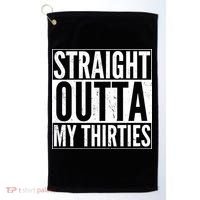 Funny 30th Birthday Straight Outta My Thirties Golf Towel thumb 0