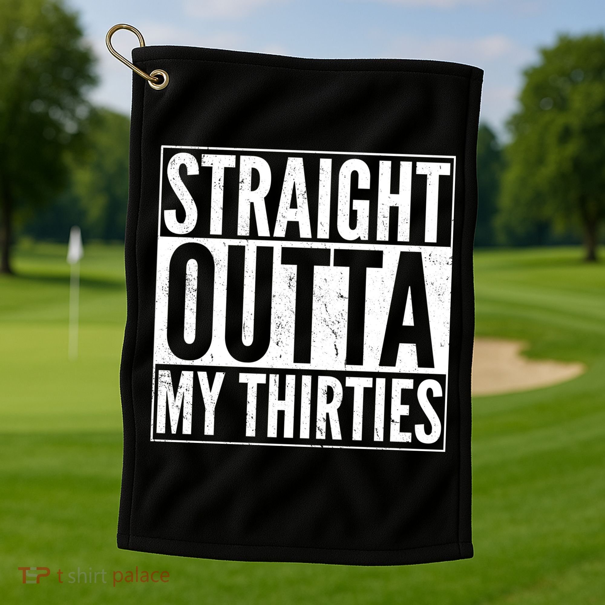 Funny 30th Birthday Straight Outta My Thirties Golf Towel