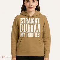 Funny 30th Birthday Straight Outta My Thirties Hoodie thumb 5