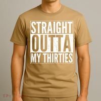 Funny 30th Birthday Straight Outta My Thirties T-Shirt thumb 3