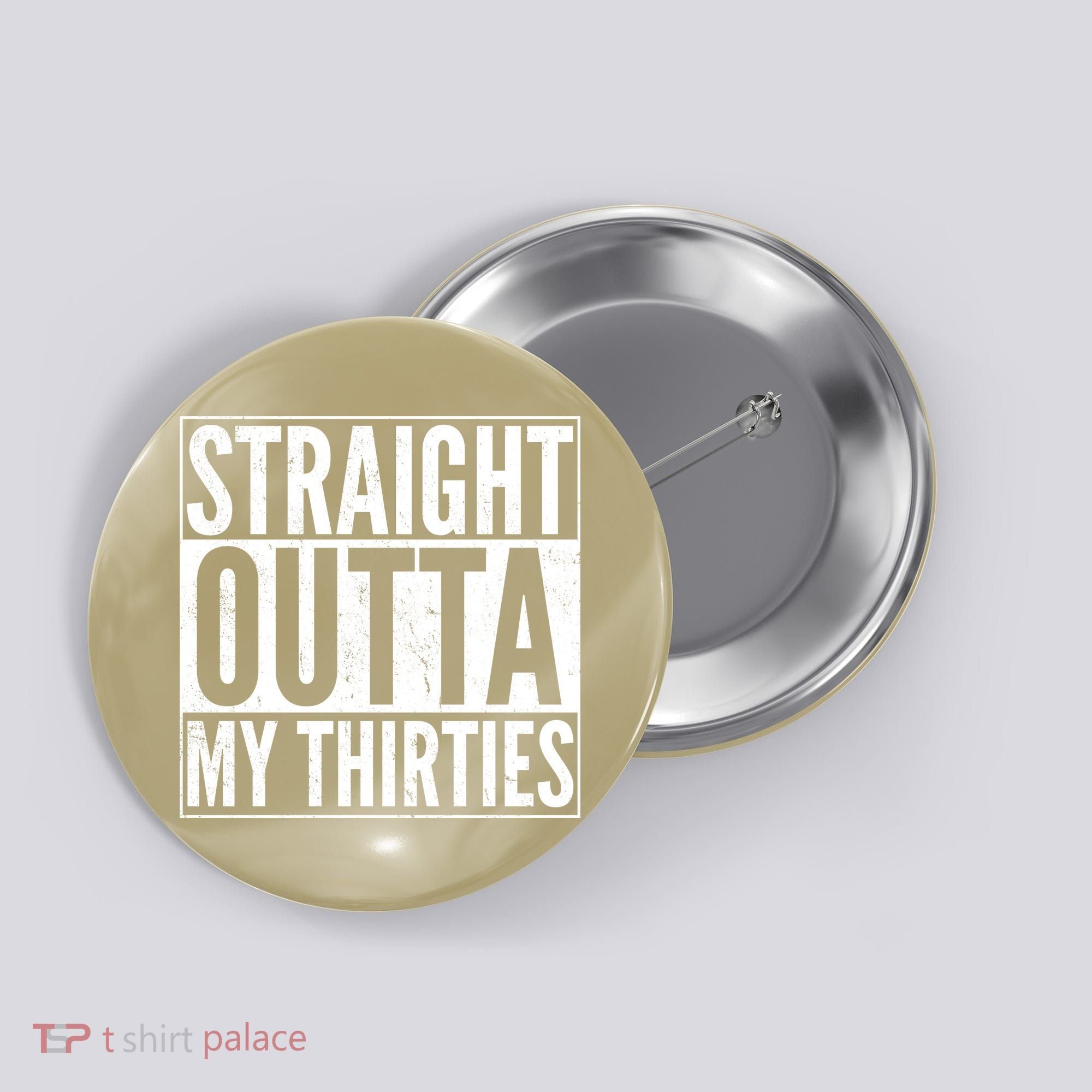 Funny 30th Birthday Straight Outta My Thirties Button