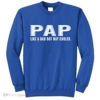 Family 365 Pap Like A Dad But Way Cooler Grandpa Great Gift Sweatshirt thumb 0