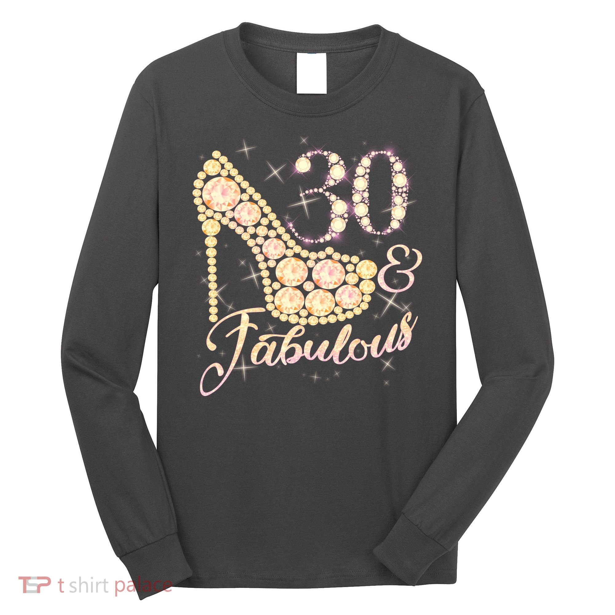 Fabulous & 30 Sparkly Heel 30th Birthday Long Sleeve Shirt