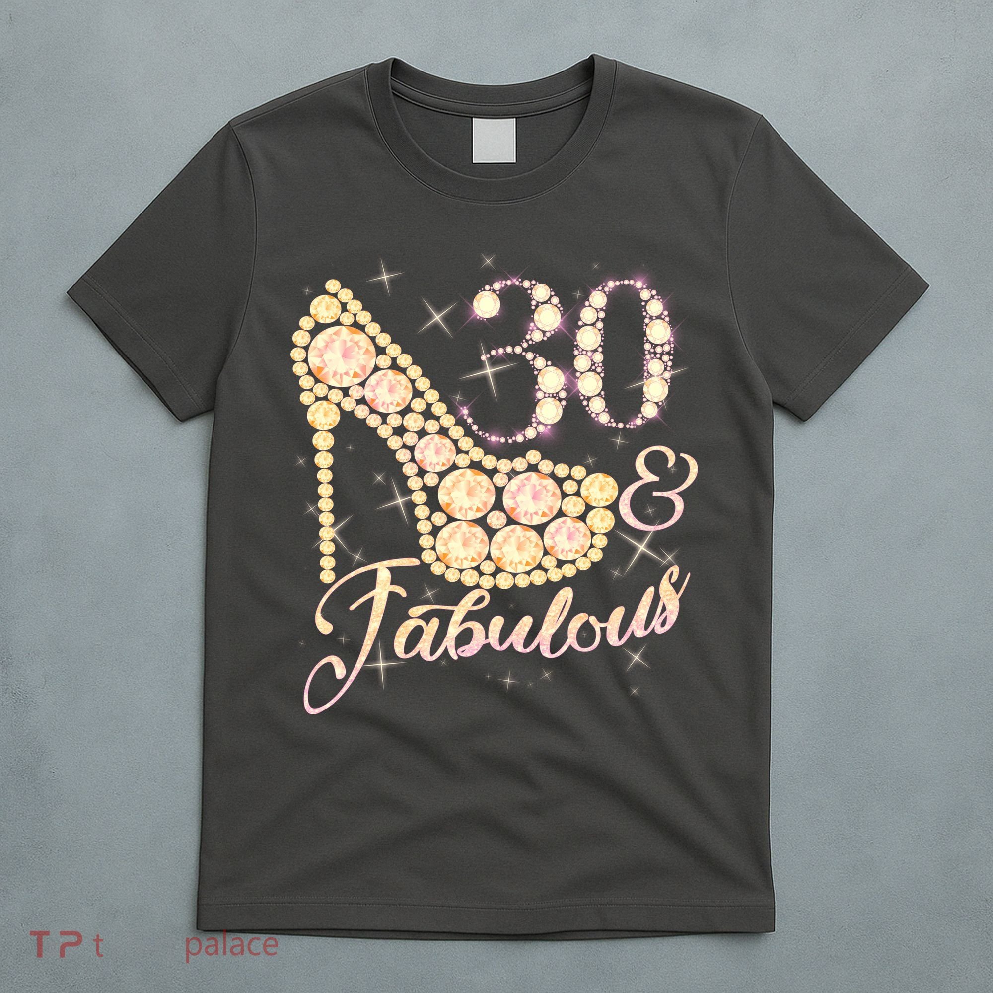 Fabulous & 30 Sparkly Heel 30th Birthday T-Shirt