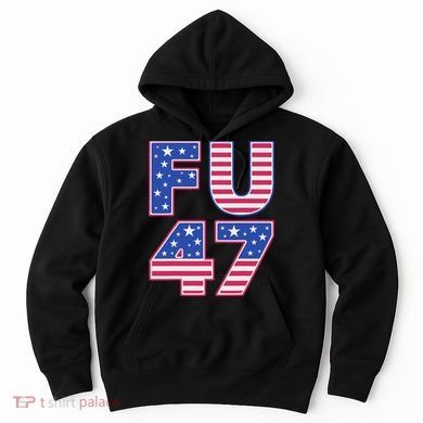 FU 47 Anti Trump Hoodie
