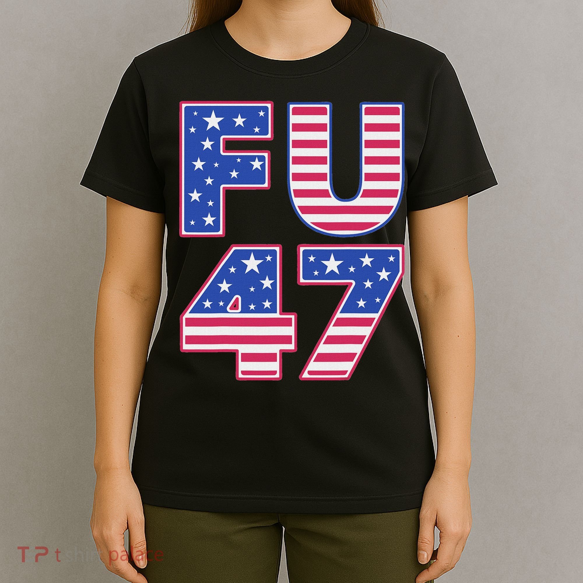 FU 47 Anti Trump T-Shirt