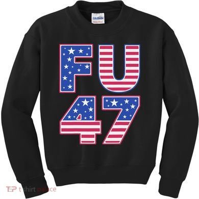 FU 47 Anti Trump Kids Sweatshirt