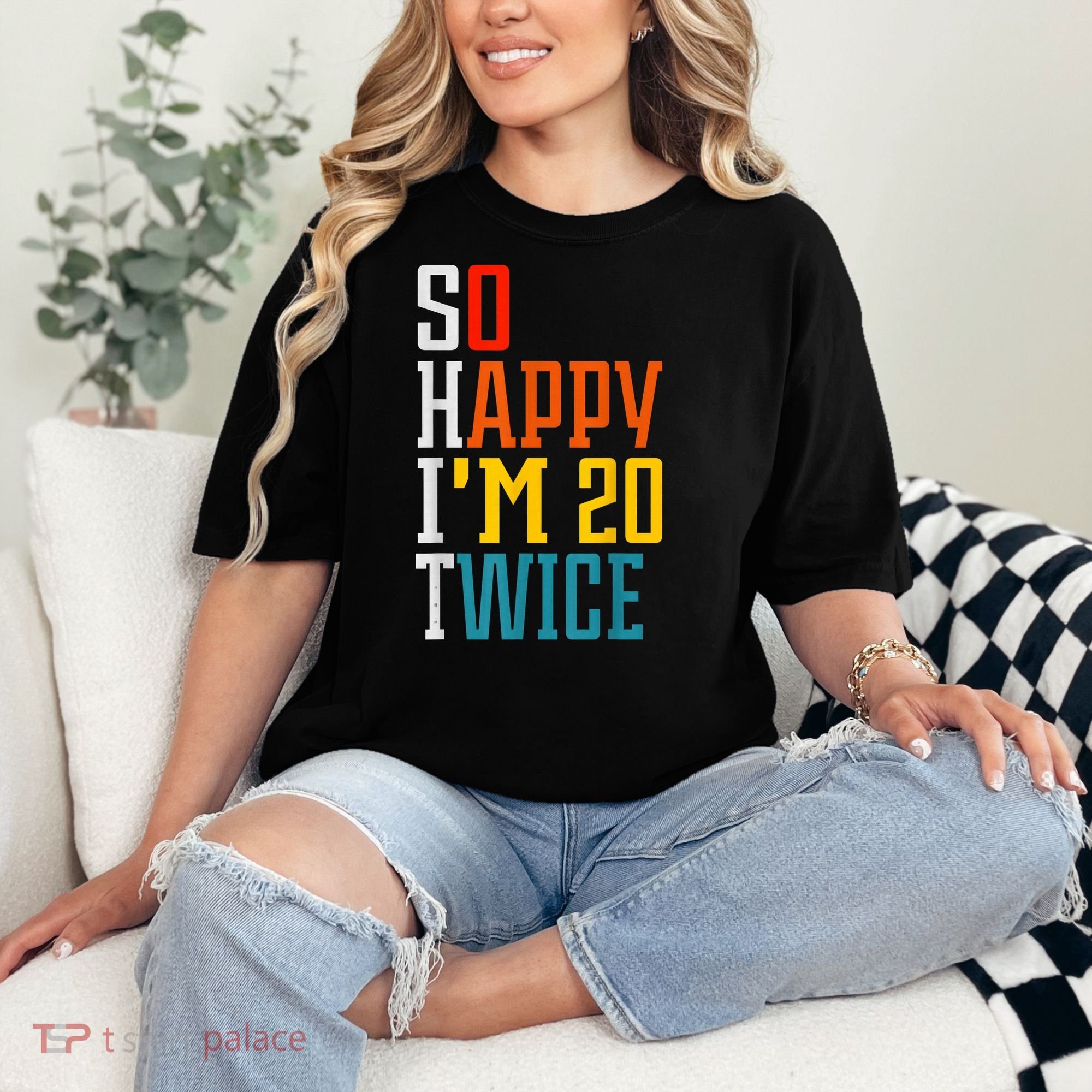 Funny 40th Birthday Tee So Happy I'm 20 Twice Birthday Humor Comfort Colors T-Shirt