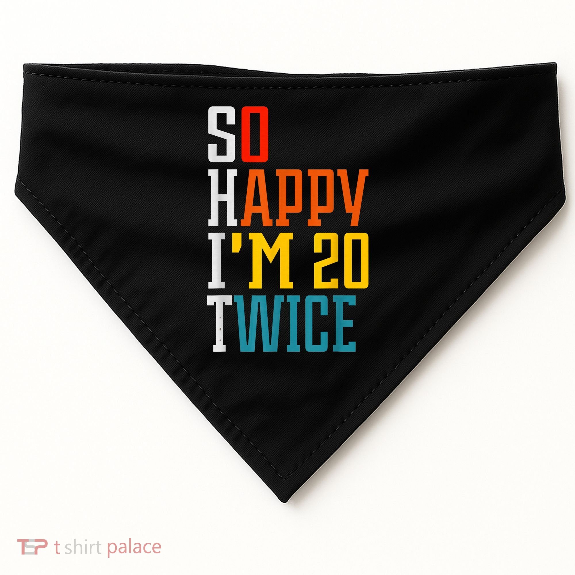 Funny 40th Birthday Tee So Happy I'm 20 Twice Birthday Humor USA-Made Doggie Bandana
