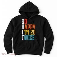 Funny 40th Birthday Tee So Happy I'm 20 Twice Birthday Humor Hoodie thumb 0