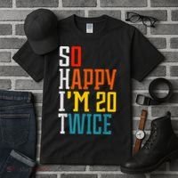 Funny 40th Birthday Tee So Happy I'm 20 Twice Birthday Humor Tall T-Shirt thumb 3