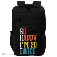 Funny 40th Birthday Tee So Happy I'm 20 Twice Birthday Humor Impact Tech Backpack thumb 0