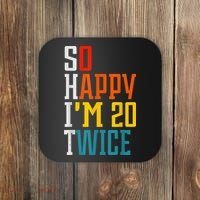 Funny 40th Birthday Tee So Happy I'm 20 Twice Birthday Humor Coaster thumb 0