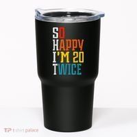Funny 40th Birthday Tee So Happy I'm 20 Twice Birthday Humor Tumbler thumb 0