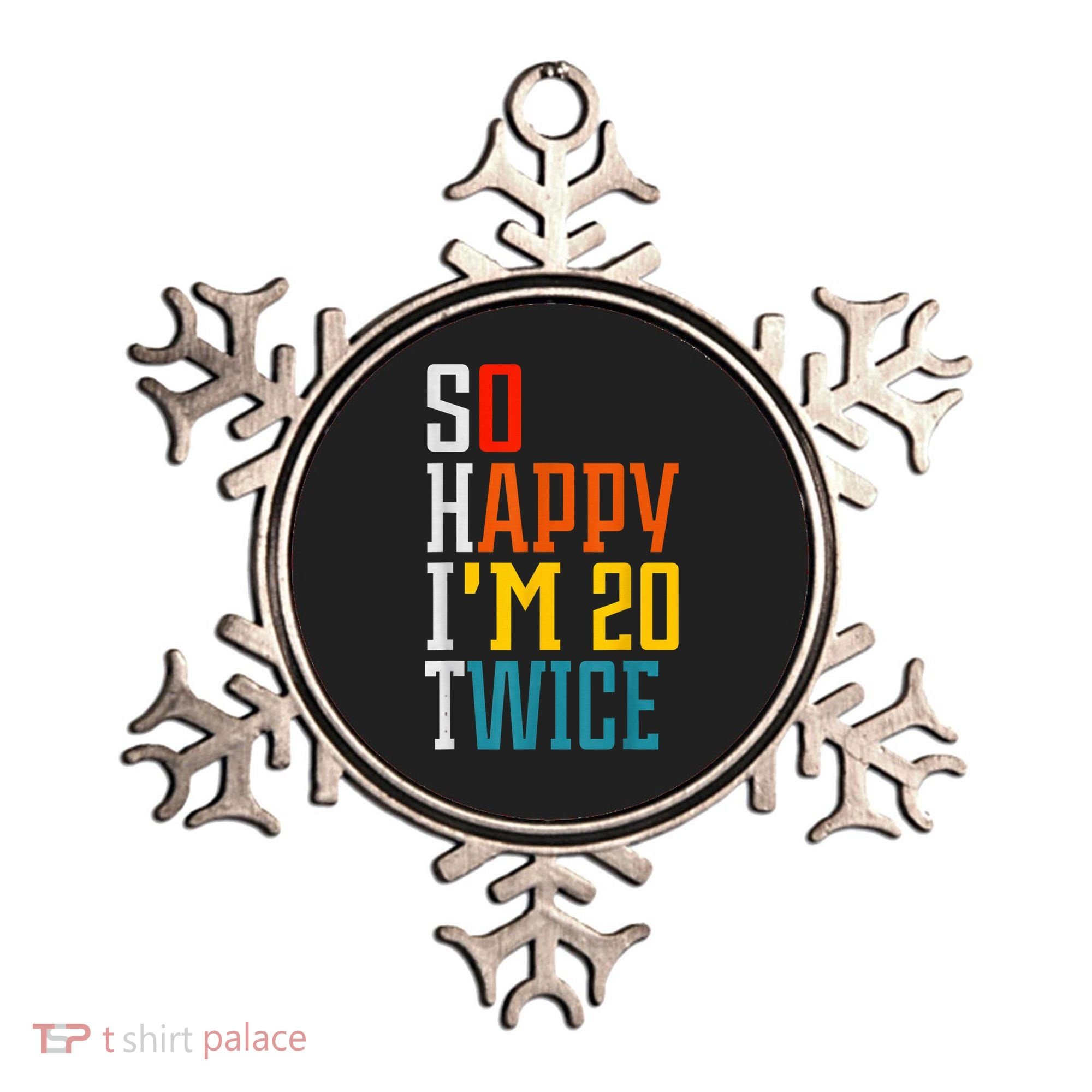Funny 40th Birthday Tee So Happy I'm 20 Twice Birthday Humor Ornament