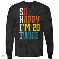 Funny 40th Birthday Tee So Happy I'm 20 Twice Birthday Humor Tie-Dye Long Sleeve Shirt thumb 0