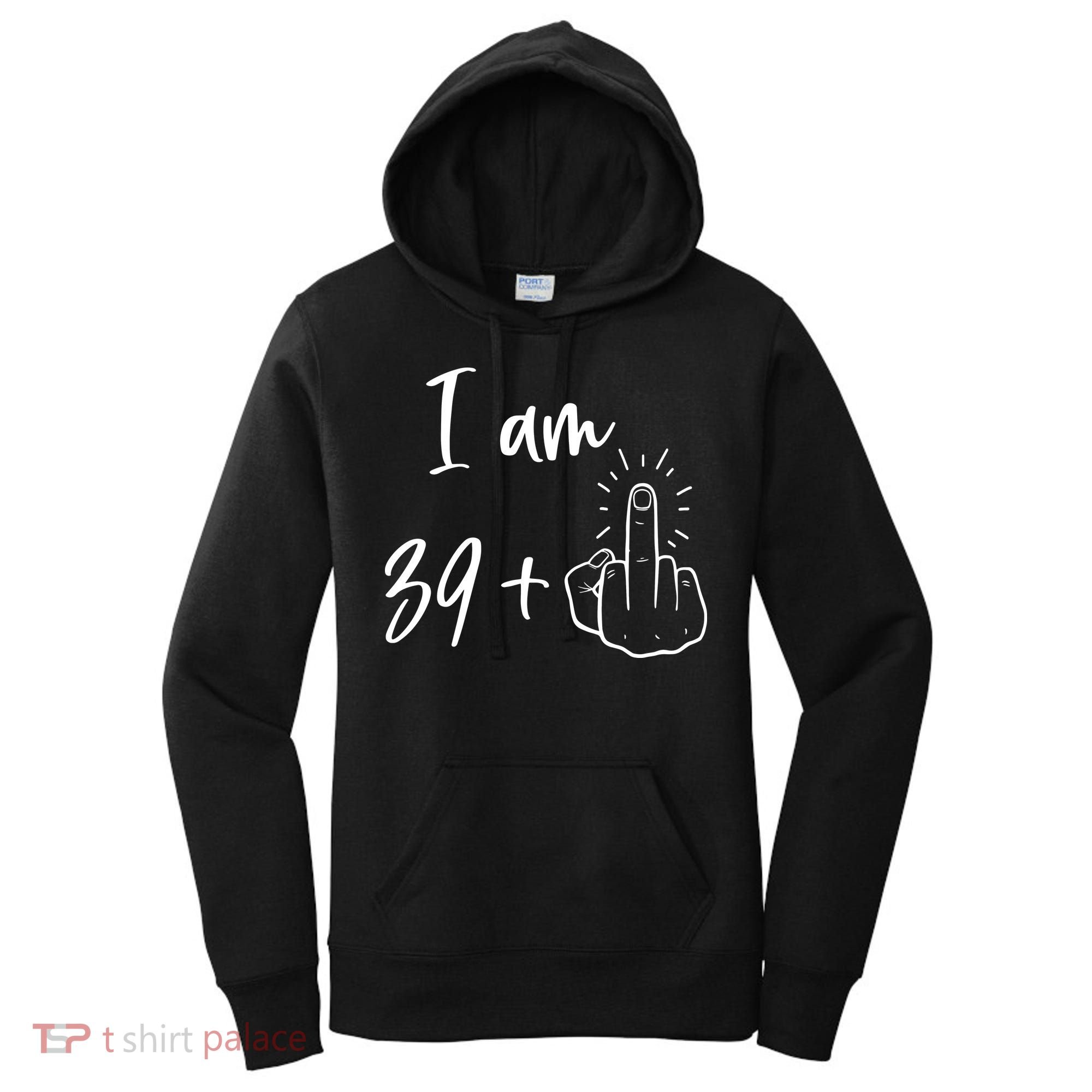 Funny 40th Birthday 39 Plus One Finger Women's Hoodie