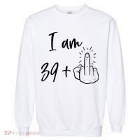 Funny 40th Birthday 39 Plus One Finger Garment-Dyed Sweatshirt thumb 0