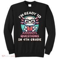 Funny 4th Grade I'm Ready To Axolotl Questions In 4th Grade Sweatshirt thumb 0