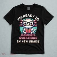 Funny 4th Grade I'm Ready To Axolotl Questions In 4th Grade T-Shirt thumb 5