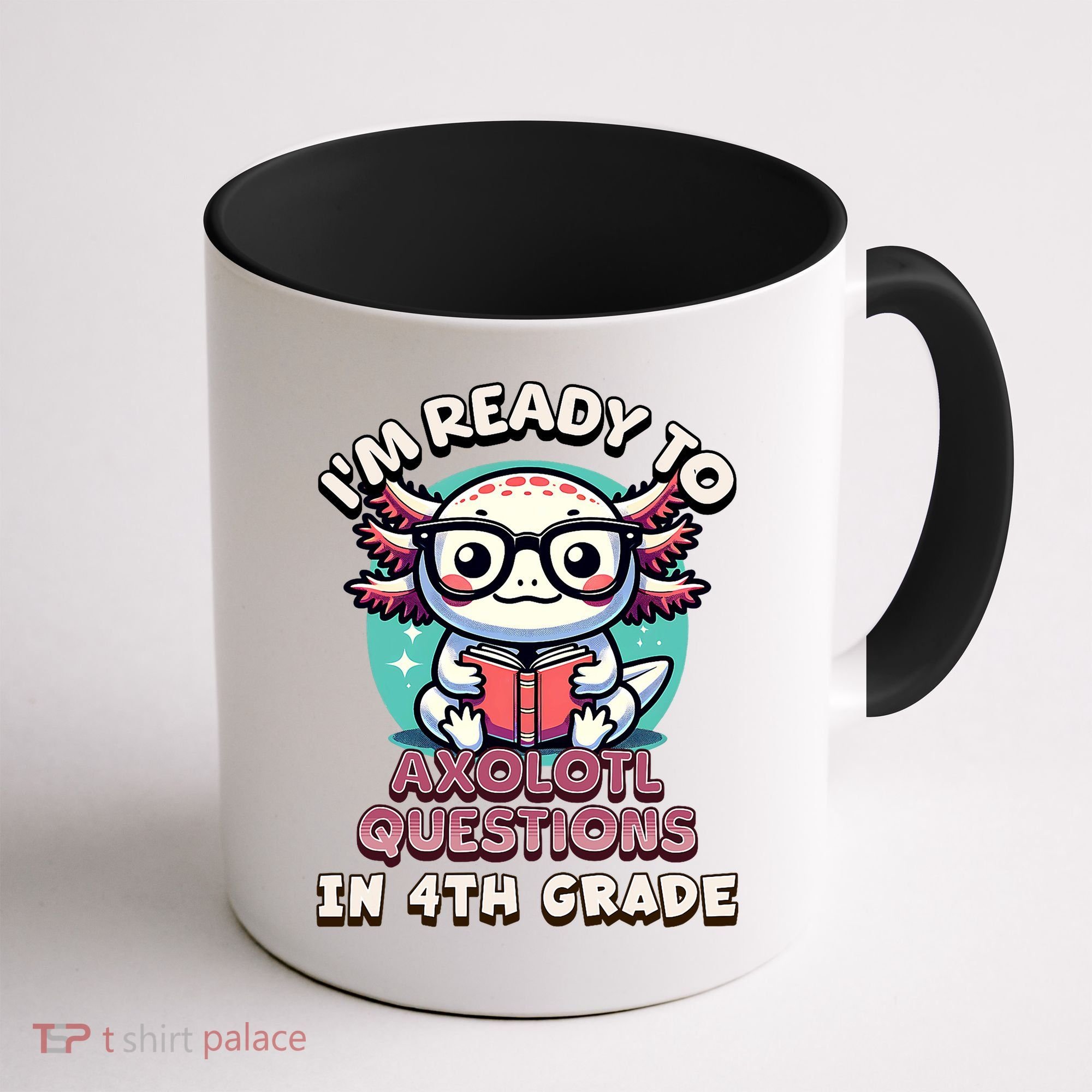 Funny 4th Grade I'm Ready To Axolotl Questions In 4th Grade Coffee Mug