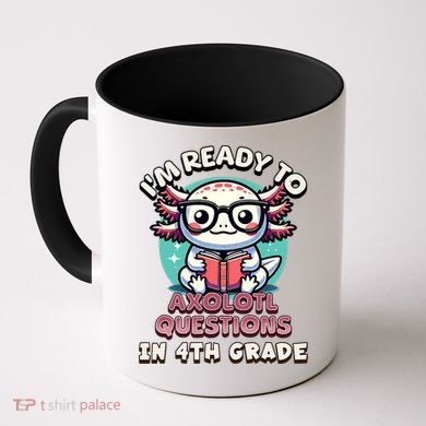Funny 4th Grade I'm Ready To Axolotl Questions In 4th Grade Coffee Mug