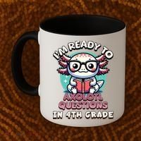 Funny 4th Grade I'm Ready To Axolotl Questions In 4th Grade Coffee Mug thumb 2