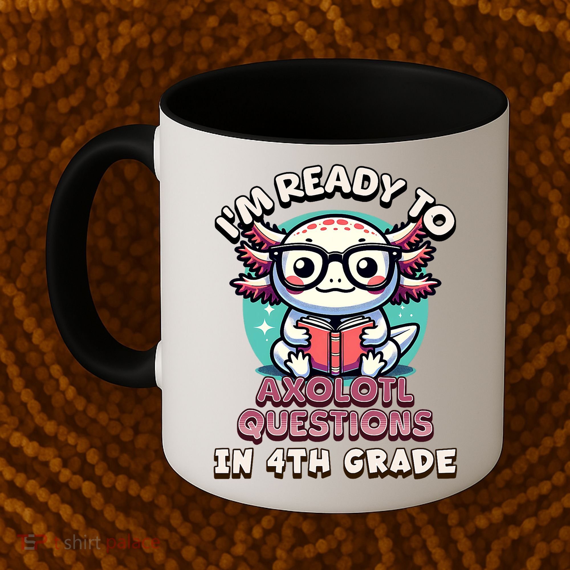 Funny 4th Grade I'm Ready To Axolotl Questions In 4th Grade Coffee Mug