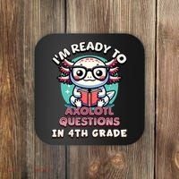 Funny 4th Grade I'm Ready To Axolotl Questions In 4th Grade Coaster thumb 0