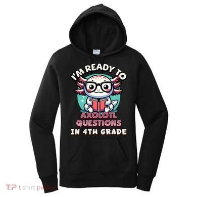 Funny 4th Grade I'm Ready To Axolotl Questions In 4th Grade Women's Hoodie