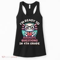 Funny 4th Grade I'm Ready To Axolotl Questions In 4th Grade Women's Tank Top thumb 0