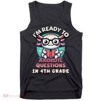 Funny 4th Grade I'm Ready To Axolotl Questions In 4th Grade Tank Top thumb 0