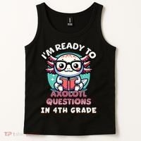 Funny 4th Grade I'm Ready To Axolotl Questions In 4th Grade Tank Top thumb 2