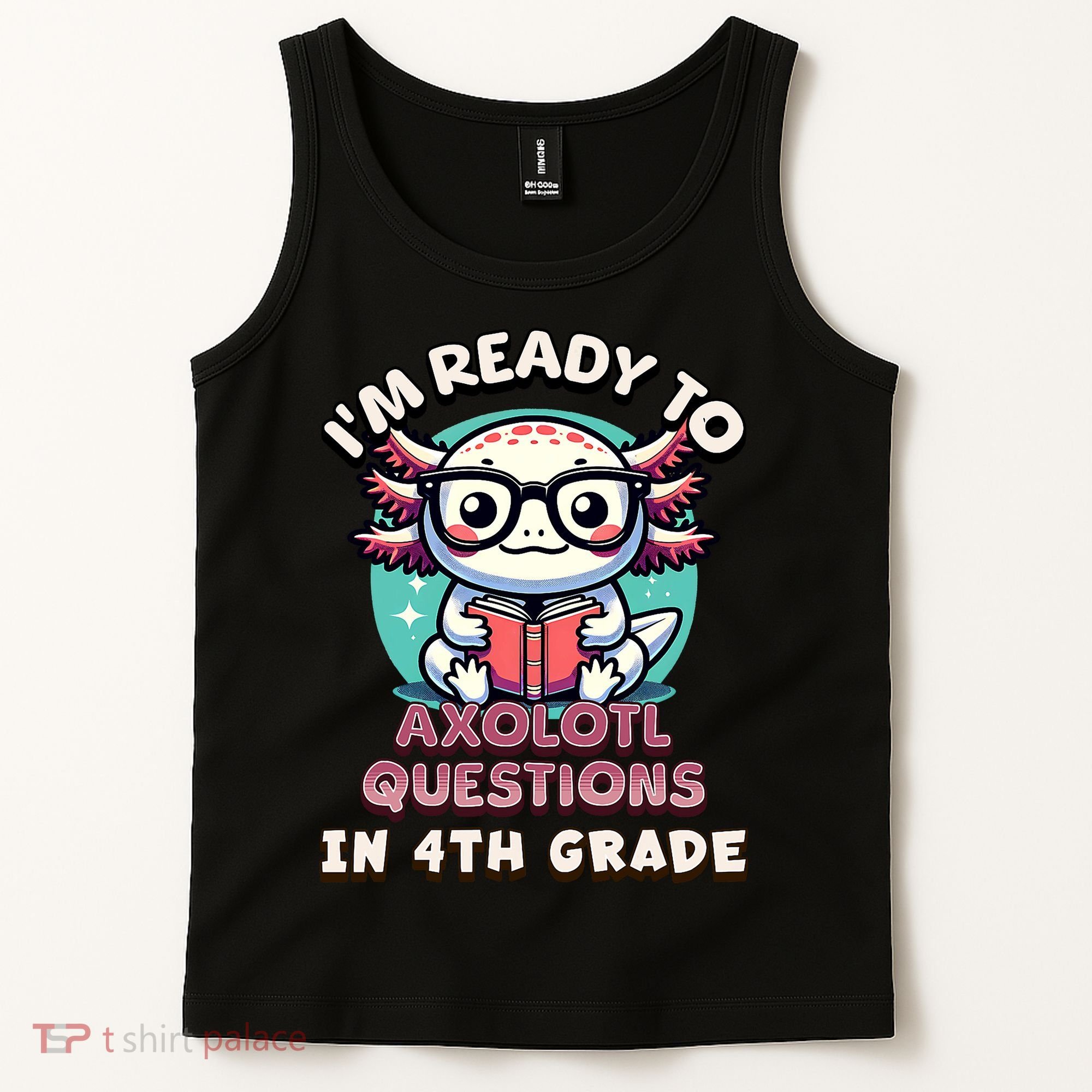 Funny 4th Grade I'm Ready To Axolotl Questions In 4th Grade Tank Top